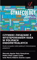Czynniki ZwiĄzane Z WystĘpowaniem Raka W Polipach Endometrialnych