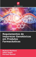 Regulamentos de Impurezas Genotóxicas em Produtos Farmacêuticos