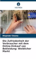 Zufriedenheit der Verbraucher mit dem Online-Einkauf von Bekleidung: Weiblicher Markt