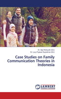 Case Studies on Family Communication Theories in Indonesia