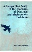 A Comparative Study of the Teachings of Don Juan and Madhyamaka Buddhism: Knowledge and Transformation