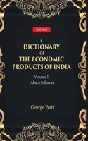 A Dictionary of the Economic Products of India 1st- Abaca to Buxus [Hardcover]