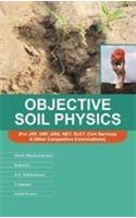 Objective Soil Physics: For JRF, SRF, ARS, NET, SLET, Civil Services & Other Competitive Examinations