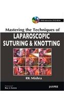 Mastering the Techniques of Laparoscopic Suturing and Knotting