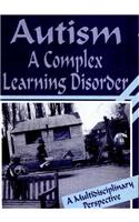 Autism: A Complex Learning Disorder - A Multidisciplinary Perspective