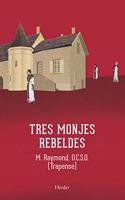 Tres monjes rebeldes / Three Religious Rebels (La Saga De Citeaux)