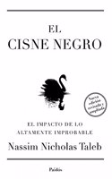 El cisne . Nueva edicion ampliada y revisada: El impacto de lo altamente improbable