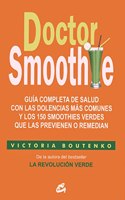 Doctor Smoothie: Guia completa de salud con las dolencias mas comunes y los 150 smoothies verdes que las previenen o remedian