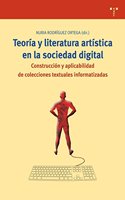 Teoria y literatura artistica en la sociedad digital: construccion y aplicabilidad de colecciones textuales informatizadas (Biblioteconomia y Administracion Cultural) (Spanish Edition)