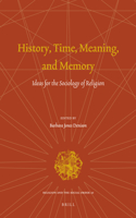 History, Time, Meaning, and Memory: Ideas for the Sociology of Religion