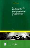 European Cooperation Between Financial Supervisory, Tax and Judicial Authorities