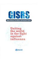Uniting the World in the Fight Against Influenza: The Global Influenza Surveillance and Response System (Gisrs)