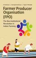 Farmer Producer Organisation (FPO): The Neoinstitutional Revolution in Indian Farming