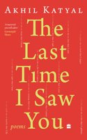 The Last Time I Saw You : Poems