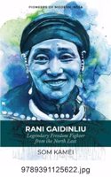 Rani Gaidinliu: Legendary Freedom Fighter from the North East