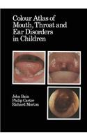 Colour Atlas of Mouth, Throat and Ear Disorders in Children