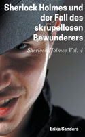 Sherlock Holmes und der Fall des Skrupellosen Bewunderers: (4 Sherlock Holmes (D))