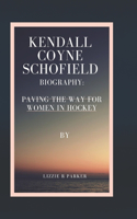 Kendall Coyne Schofield Biography: Paving the Way for Women in Hockey