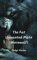 Fat Unwanted Mate (Werewolf)