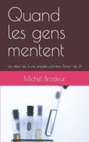 Quand les gens mentent: Les aléas liés à une enquête policière (Tome 1 de 2)