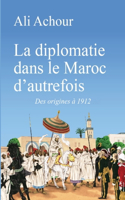La diplomatie dans le Maroc d'autrefois