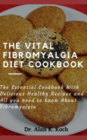 The Vital Fibromyalgia Diet Cookbook