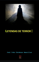 Leyendas De Terror I: compendio de leyendas mexicanas(1 Leyendas de Terror)