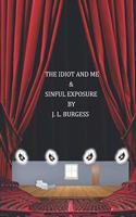 Idiot And Me & Sinful Exposure