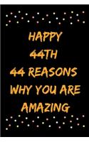 Happy 44th 44 Reasons Why You Are Amazing