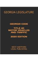 Georgia Code Title 40 Motor Vehicles and Treaffic 2020 Edition: West Hartford Legal Publishing