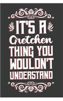 It's A Gretchen Thing You Wouldn't Understand