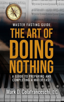 Water Fasting Guide: The Art of Doing Nothing