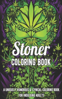 Stoner Coloring Book: A Uniquely Humorous & Cynical Coloring Book for Indulging Adults: Marijuana Lovers Themed Adult Coloring Book for Complete Relaxation and Stress Rel