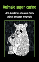 Animale super carino - Libro da colorare unico con motivi animali zentangle e mandala