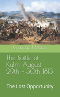 Battle of Kulm, August 29th - 30th 1813