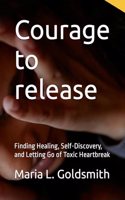Courage to release