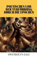 Poetisches Lob der Verführung durch die Epochen