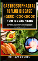 Gastroesophageal Reflux Disease (Gerd) Cookbook for Beginners