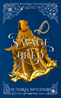 Savage Bred: Volume 3(The Royal Rose Chronicles)