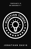 Question Things