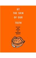 By the Skin of Our Teeth