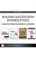 Building Success with Business Ethics: Advice from Business Leaders (Collection)