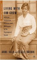 Living with Jim Crow: African American Women and Memories of the Segregated South