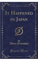 It Happened in Japan (Classic Reprint)