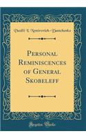 Personal Reminiscences of General Skobeleff (Classic Reprint)