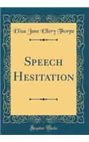 Speech Hesitation (Classic Reprint)