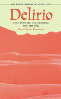 Delirio--The Fantastic, the Demonic, and the Réel: The Buried History of Nuevo León