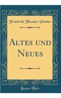 Altes und Neues (Classic Reprint)