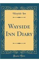 Wayside Inn Diary (Classic Reprint)