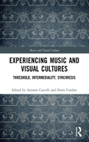 Experiencing Music and Visual Cultures: Threshold, Intermediality, Synchresis(Music and Visual Culture)